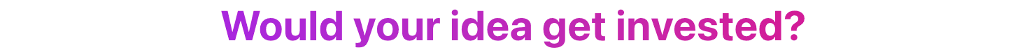 Would your idea get invested?